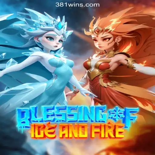 Exploring the Wonders of 'BlessingofIceandFire' on 381win.com - The #1 Online Slots Platform in Brazil