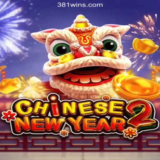 Discover the Excitement of 'CHINESENEWYEAR2' on 381win.com Platform - Online Slots Brasil #1