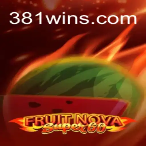 Exploring FruitNovaSuper60: A Premier Choice for Slot Enthusiasts on 381win.com