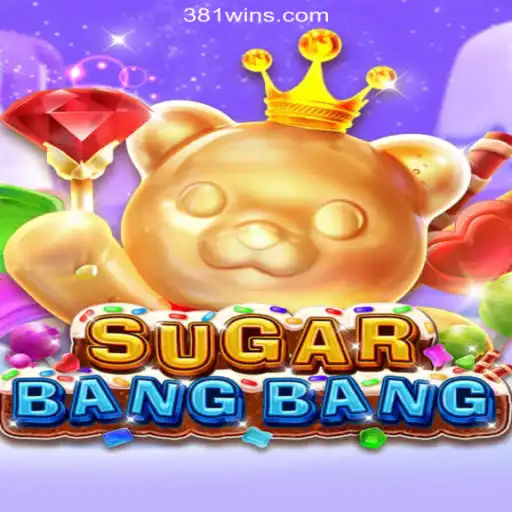Exploring the Thrills of SUGARBANGBANG on 381win.com Platform